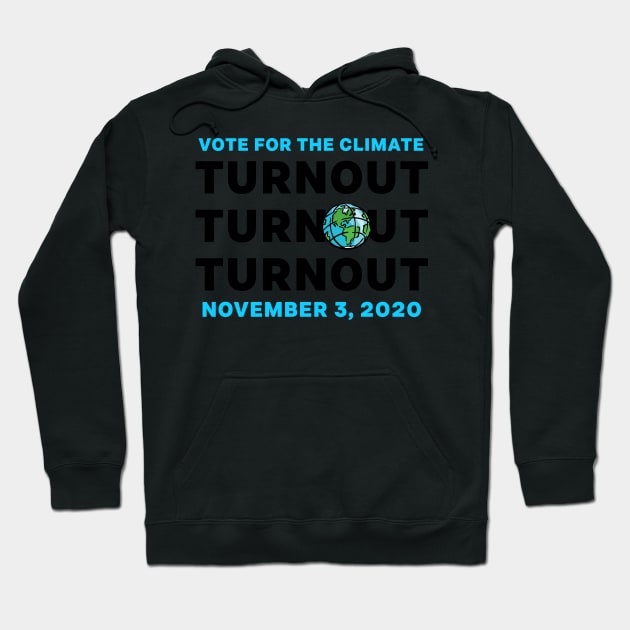 VOTE For The Climate Turn Out Blue November 3, 2020 Democratic Independent Voters Hoodie by gillys